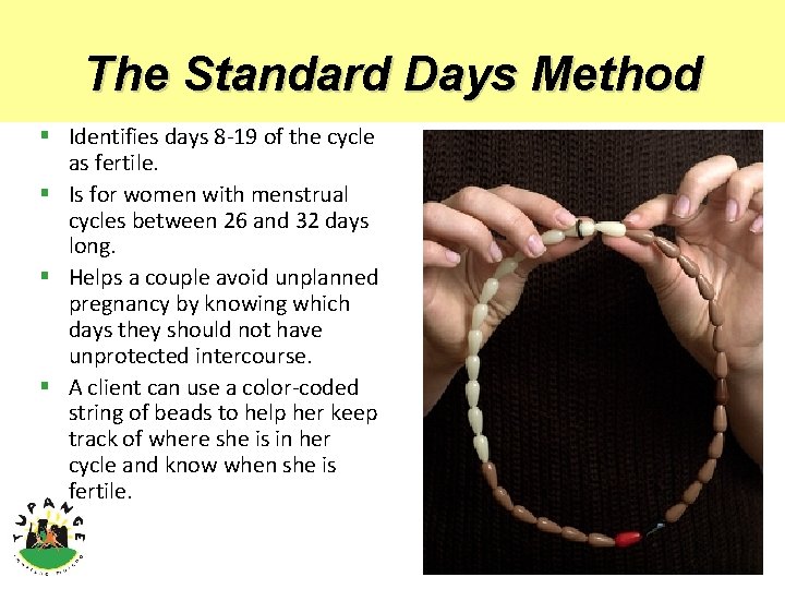 The Standard Days Method § Identifies days 8 -19 of the cycle as fertile.