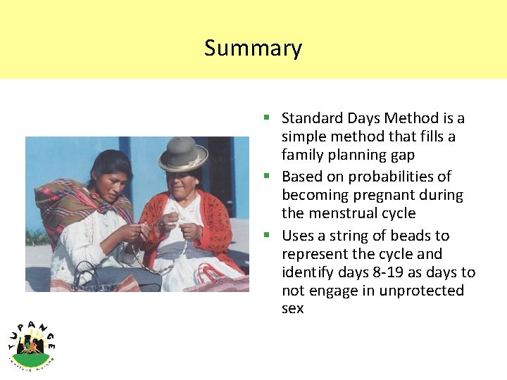 Summary § Standard Days Method is a simple method that fills a family planning
