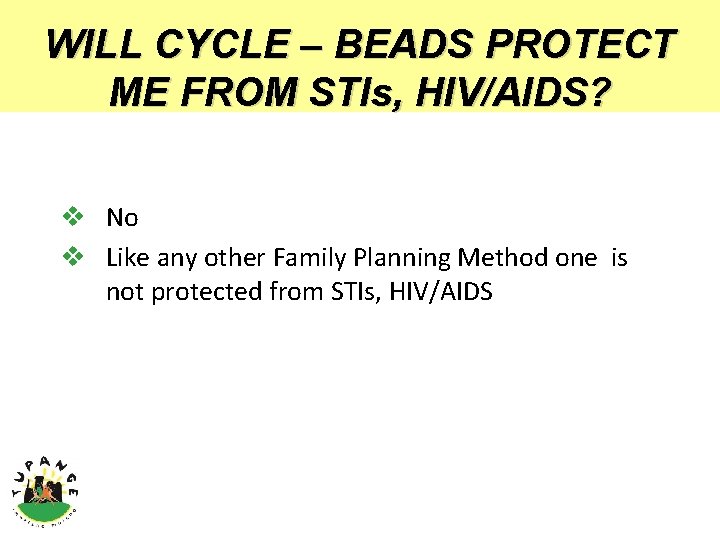 WILL CYCLE – BEADS PROTECT ME FROM STIs, HIV/AIDS? v No v Like any