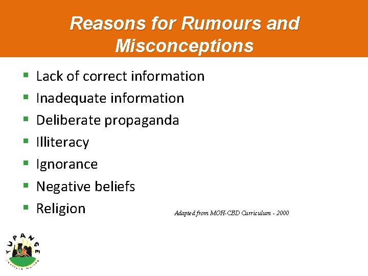 Reasons for Rumours and Misconceptions § § § § Lack of correct information Inadequate