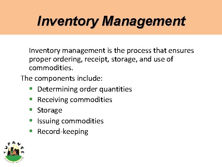 Inventory Management Inventory management is the process that ensures proper ordering, receipt, storage, and