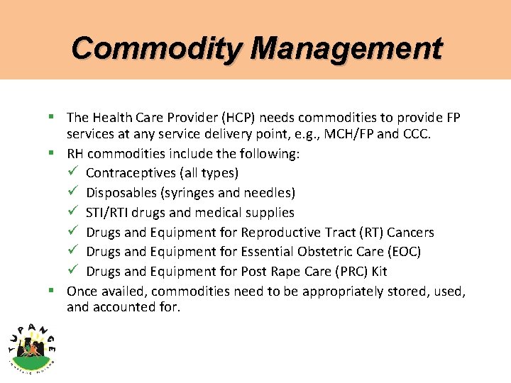 Commodity Management § The Health Care Provider (HCP) needs commodities to provide FP services