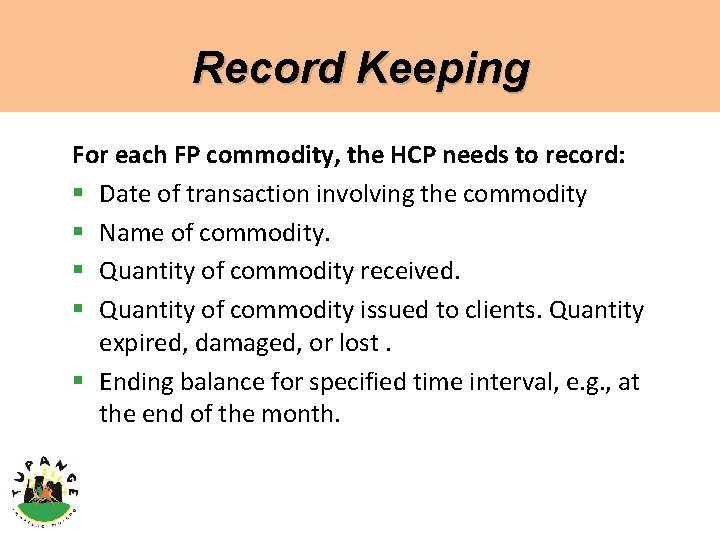 Record Keeping For each FP commodity, the HCP needs to record: § Date of