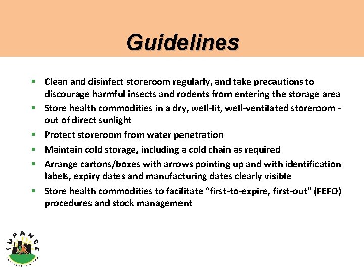 Guidelines § Clean and disinfect storeroom regularly, and take precautions to discourage harmful insects