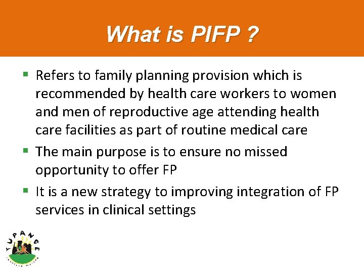 What is PIFP ? § Refers to family planning provision which is recommended by