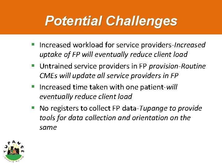 Potential Challenges § Increased workload for service providers-Increased uptake of FP will eventually reduce