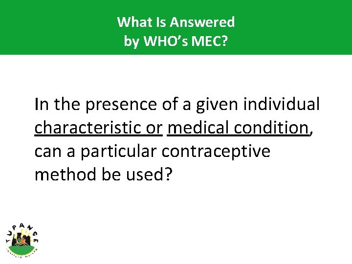 What Is Answered by WHO’s MEC? In the presence of a given individual characteristic