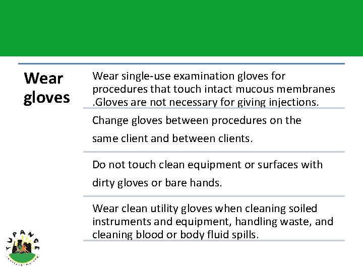 Wear gloves Wear single-use examination gloves for procedures that touch intact mucous membranes. Gloves