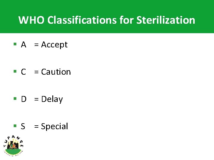 WHO Classifications for Sterilization § A = Accept § C = Caution § D