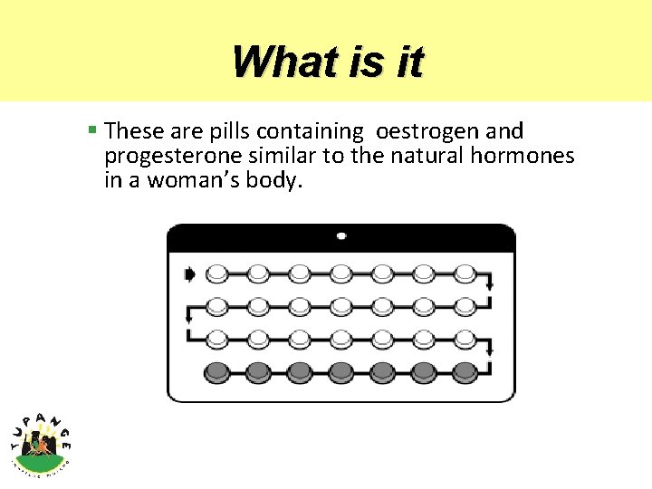 What is it § These are pills containing oestrogen and progesterone similar to the