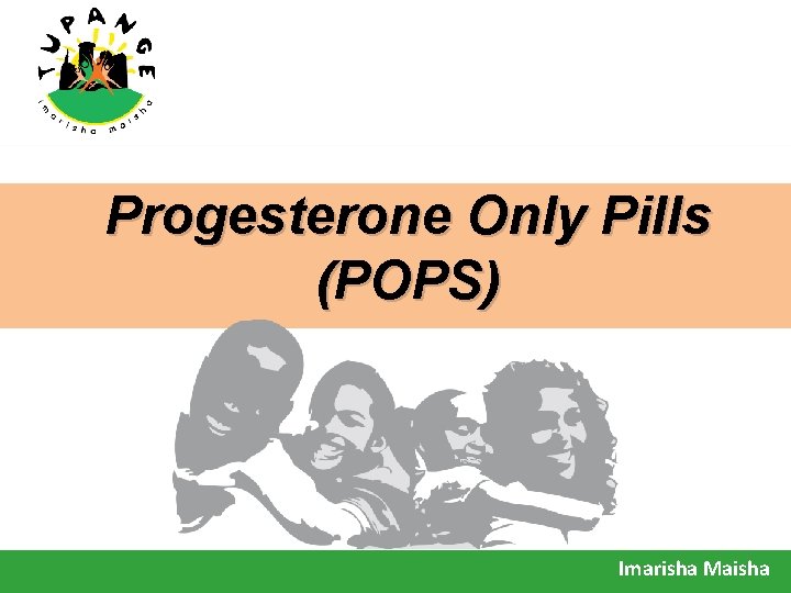 Progesterone Only Pills (POPS) Imarisha Maisha 