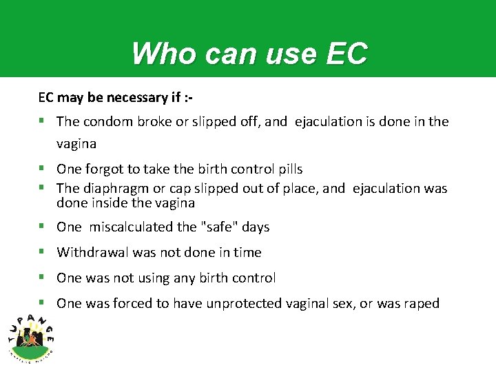 Who can use EC EC may be necessary if : - § The condom