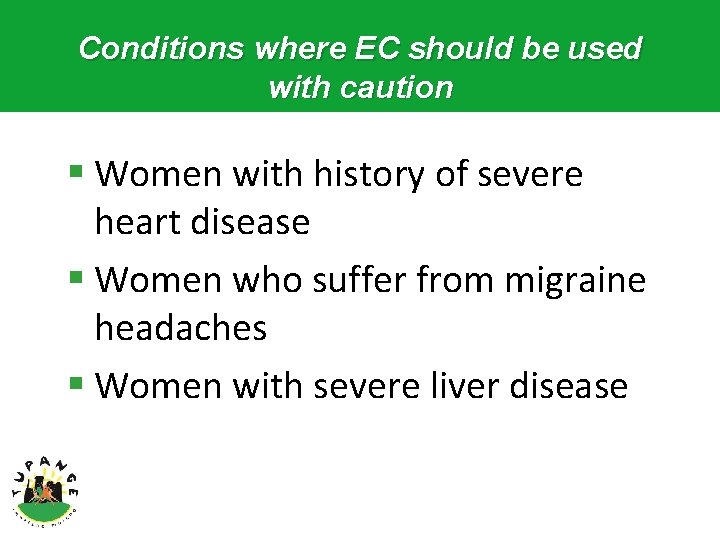 Conditions where EC should be used with caution § Women with history of severe