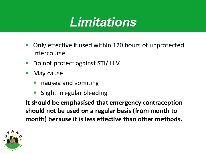 Limitations § Only effective if used within 120 hours of unprotected intercourse § Do