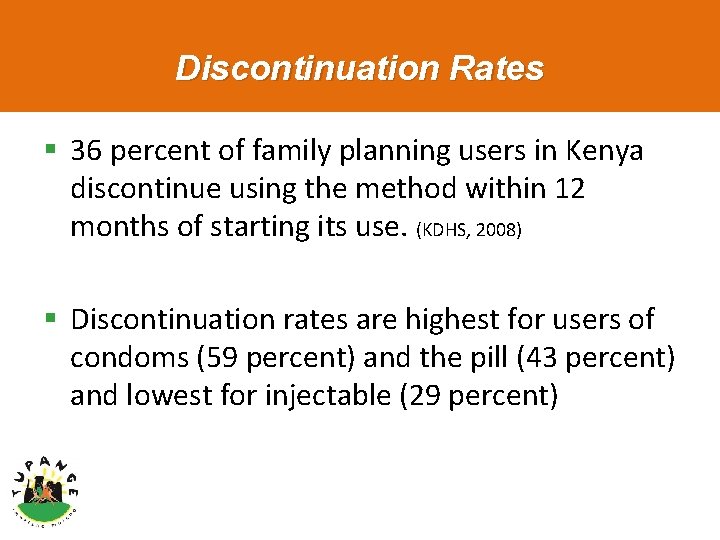 Discontinuation Rates § 36 percent of family planning users in Kenya discontinue using the