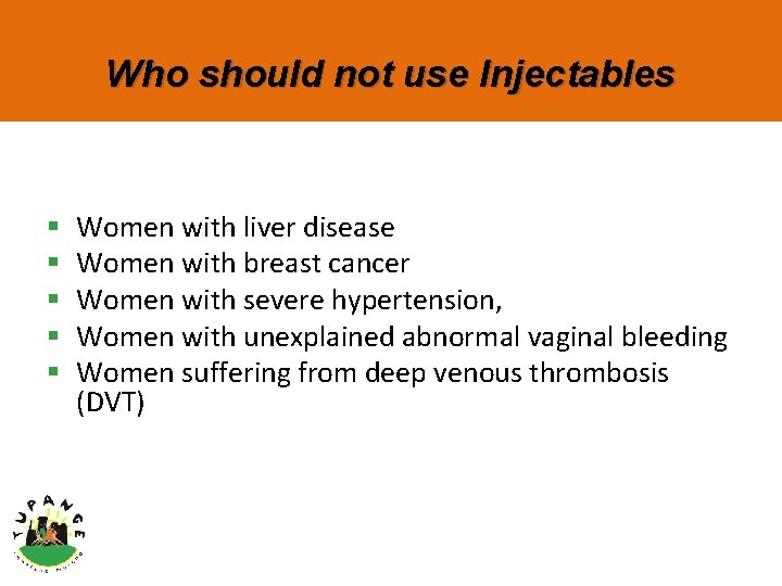 Who should not use Injectables § § § Women with liver disease Women with