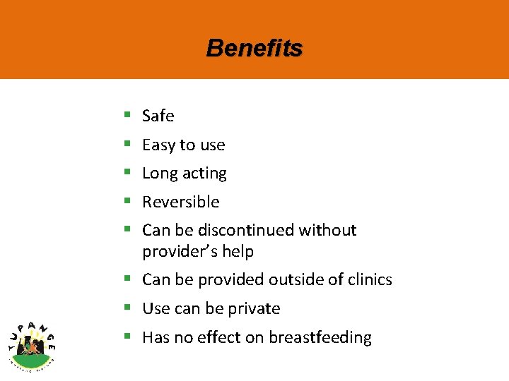 Benefits § Safe § Easy to use § Long acting § Reversible § Can