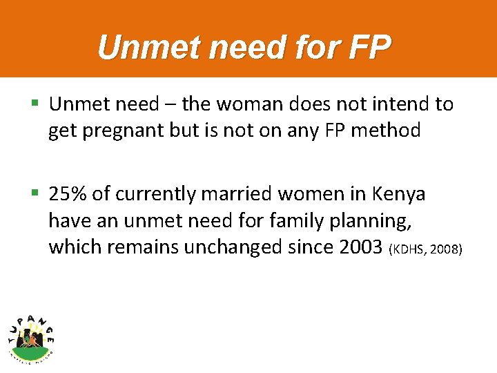 Unmet need for FP § Unmet need – the woman does not intend to