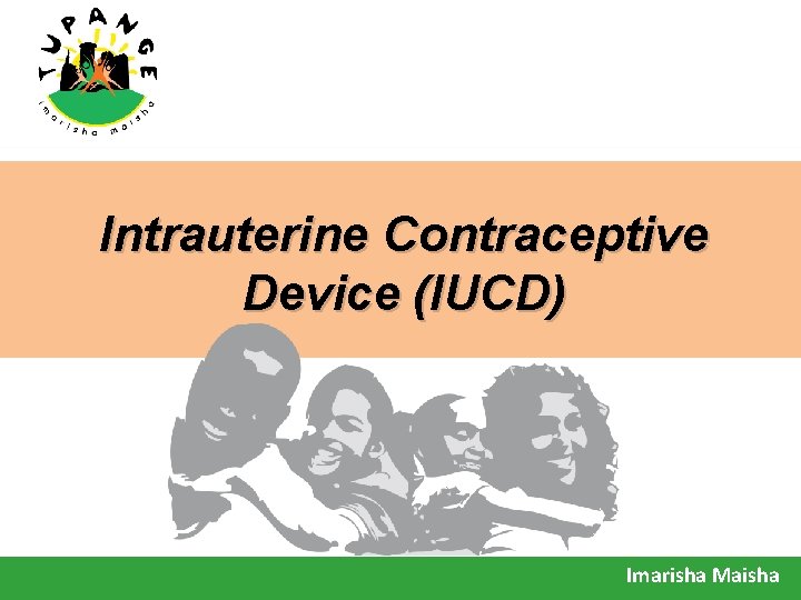 Intrauterine Contraceptive Device (IUCD) Imarisha Maisha 