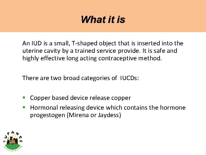 What it is An IUD is a small, T-shaped object that is inserted into