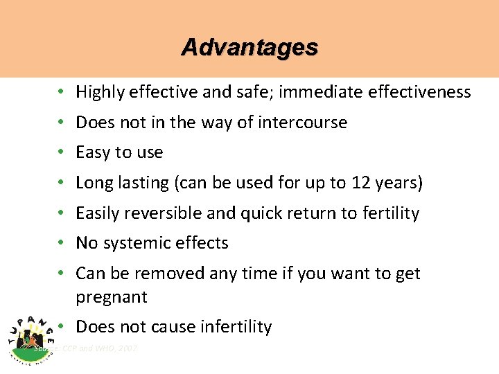 Advantages • Highly effective and safe; immediate effectiveness • Does not in the way