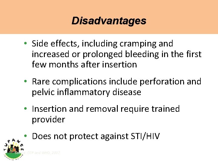 Disadvantages • Side effects, including cramping and increased or prolonged bleeding in the first