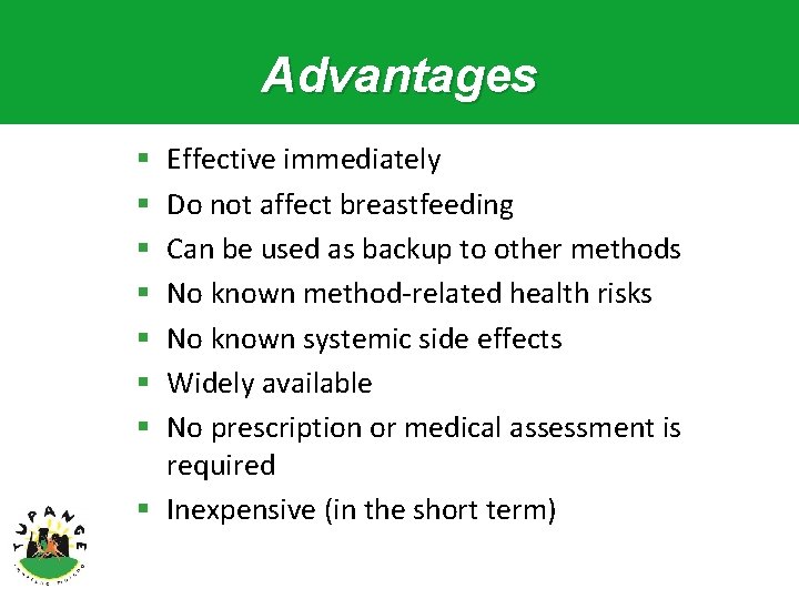 Advantages Effective immediately Do not affect breastfeeding Can be used as backup to other