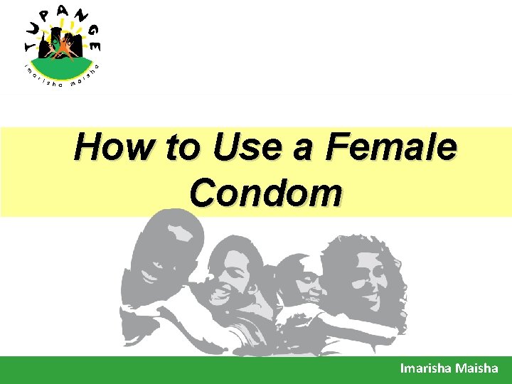 How to Use a Female Condom Imarisha Maisha 