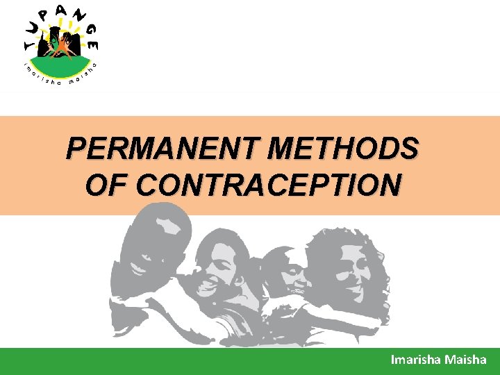 PERMANENT METHODS OF CONTRACEPTION Imarisha Maisha 