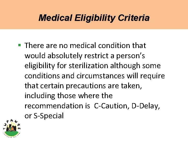 Medical Eligibility Criteria § There are no medical condition that would absolutely restrict a