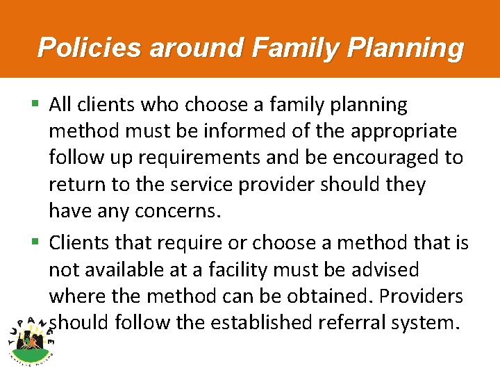 Policies around Family Planning § All clients who choose a family planning method must