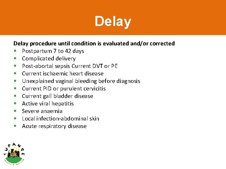 Delay procedure until condition is evaluated and/or corrected § Postpartum 7 to 42 days