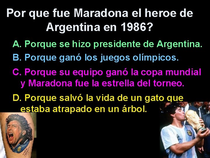 Por que fue Maradona el heroe de Argentina en 1986? A. Porque se hizo