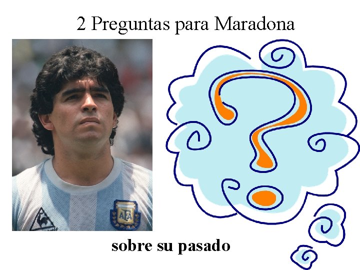 2 Preguntas para Maradona sobre su pasado 