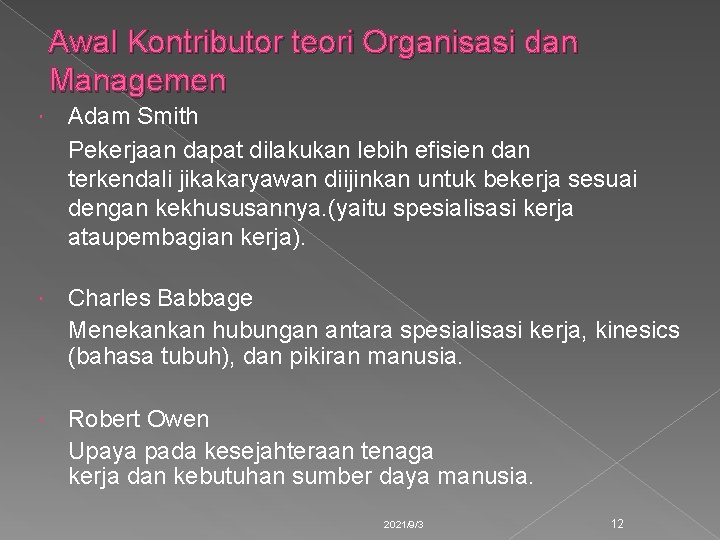 Awal Kontributor teori Organisasi dan Managemen Adam Smith Pekerjaan dapat dilakukan lebih efisien dan