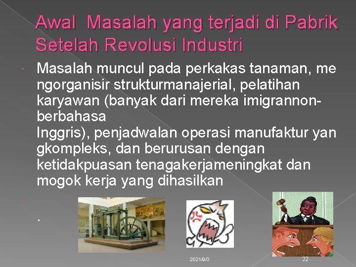 Awal Masalah yang terjadi di Pabrik Setelah Revolusi Industri Masalah muncul pada perkakas tanaman,