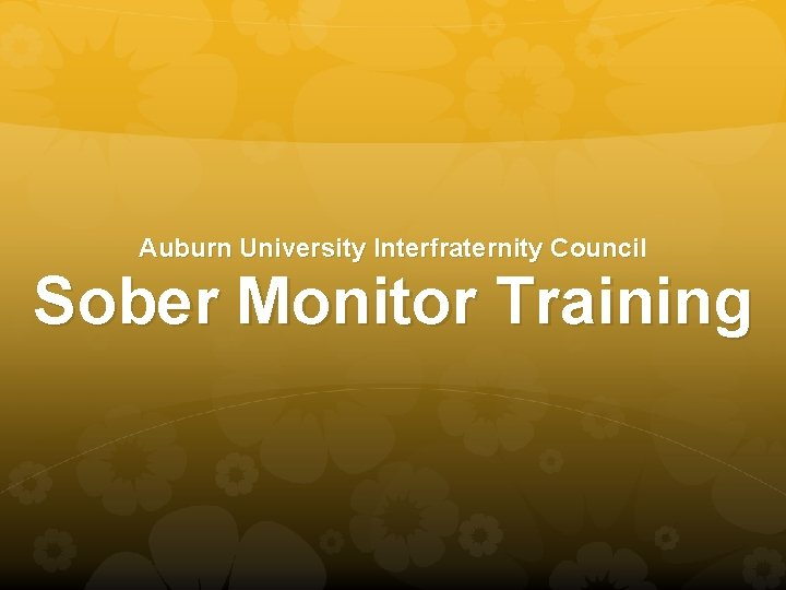 Auburn University Interfraternity Council Sober Monitor Training 