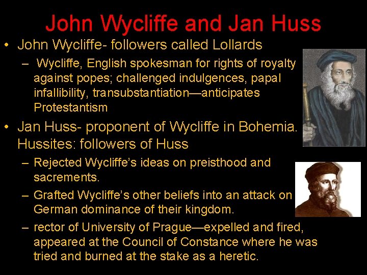 John Wycliffe and Jan Huss • John Wycliffe- followers called Lollards – Wycliffe, English