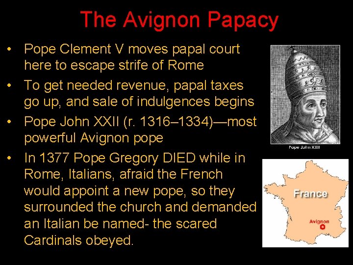 The Avignon Papacy • Pope Clement V moves papal court here to escape strife