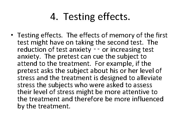 4. Testing effects. • Testing effects. The effects of memory of the first test