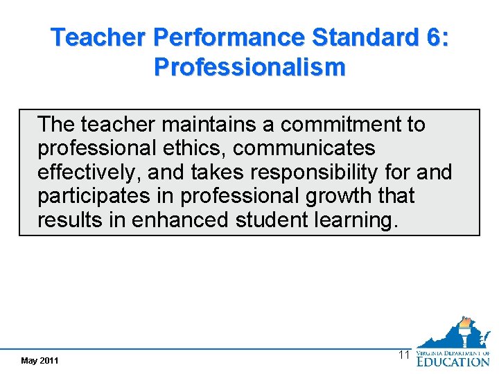 Teacher Performance Standard 6: Professionalism The teacher maintains a commitment to professional ethics, communicates