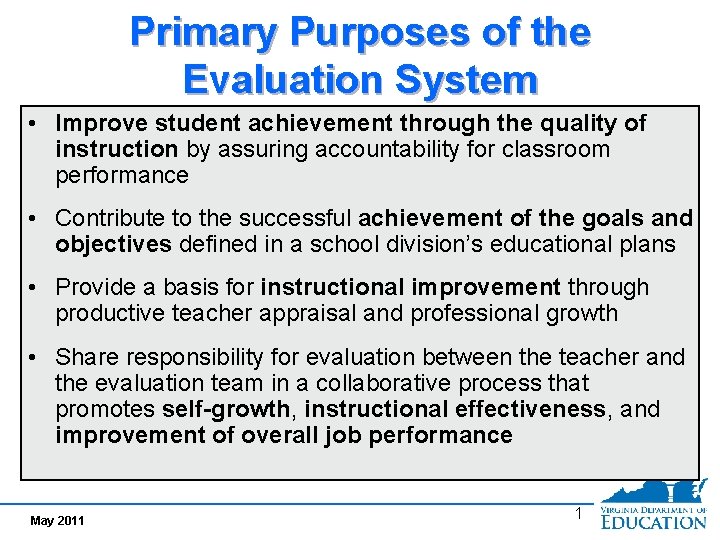 Primary Purposes of the Evaluation System • Improve student achievement through the quality of