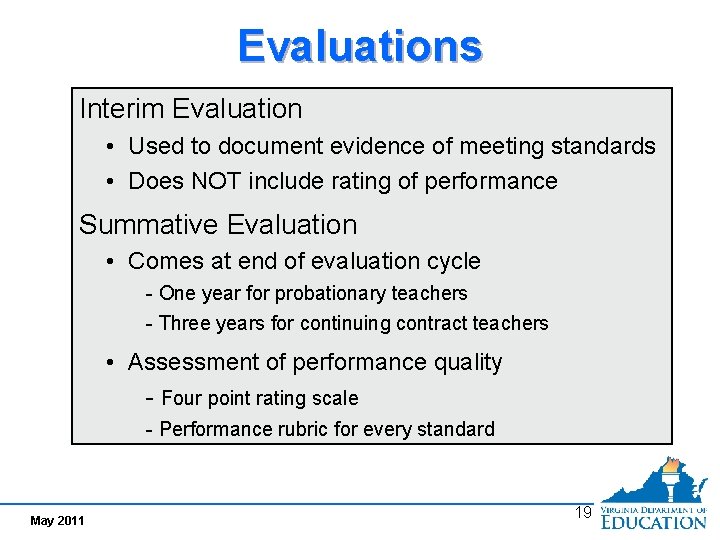 Evaluations Interim Evaluation • Used to document evidence of meeting standards • Does NOT