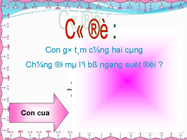 Con g× t¸m c¼ng hai cµng Ch¼ng ®i mµ l¹i bß ngang suèt ®êi