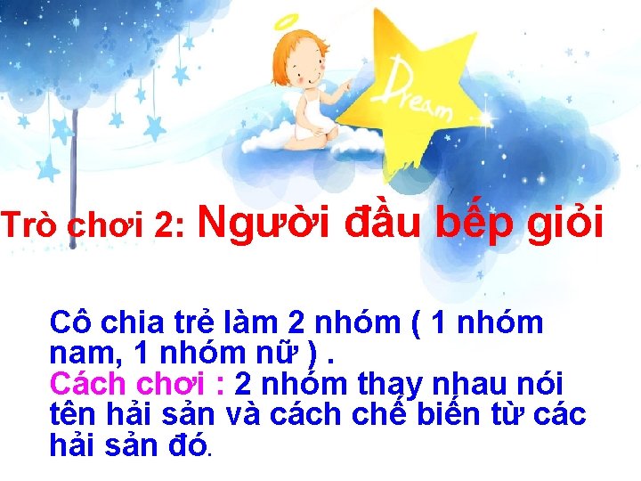 Trò chơi 2: Người đầu bếp giỏi Cô chia trẻ làm 2 nhóm (