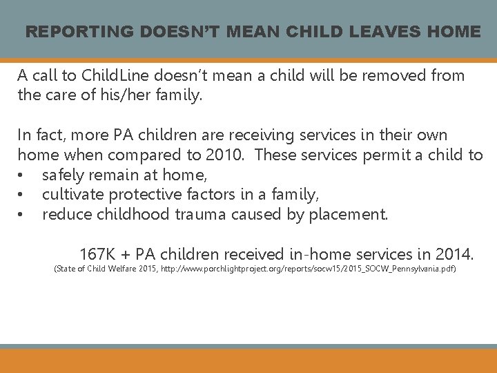 REPORTING DOESN’T MEAN CHILD LEAVES HOME A call to Child. Line doesn’t mean a