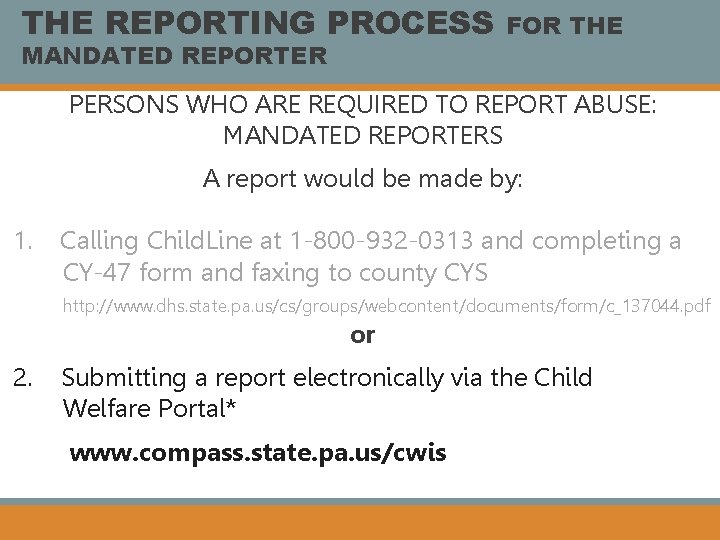 THE REPORTING PROCESS MANDATED REPORTER FOR THE PERSONS WHO ARE REQUIRED TO REPORT ABUSE: