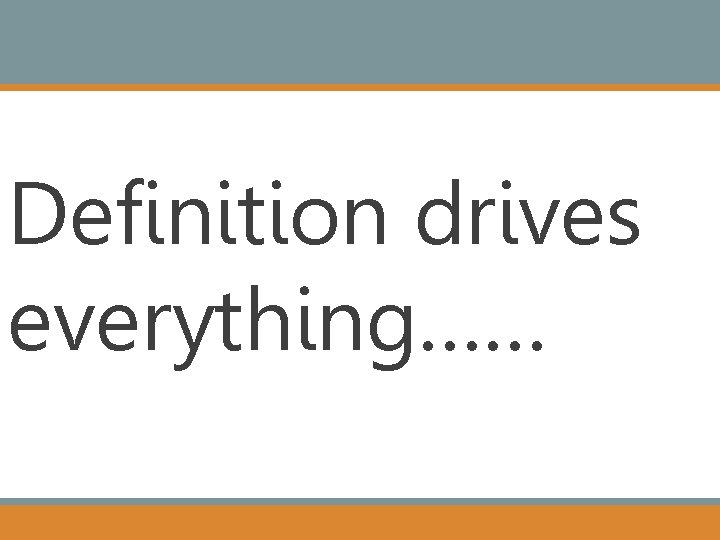 Definition drives everything…… 