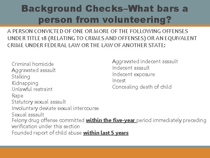 Background Checks–What bars a person from volunteering? A PERSON CONVICTED OF ONE OR MORE