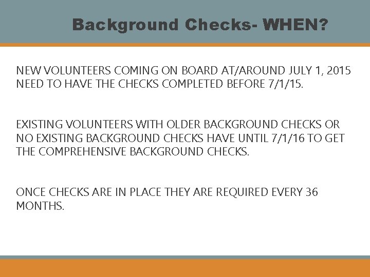 Background Checks- WHEN? NEW VOLUNTEERS COMING ON BOARD AT/AROUND JULY 1, 2015 NEED TO